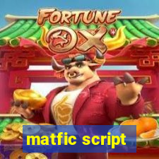 matfic script